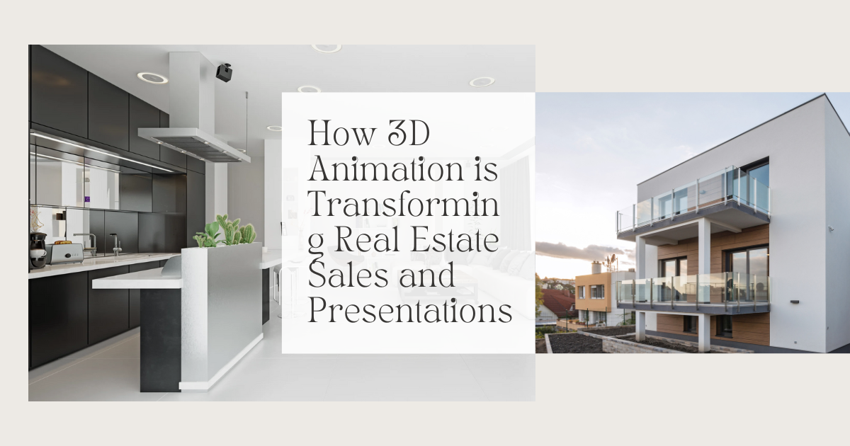 How 3D Animation is Transforming Real Estate Sales and Presentations